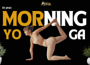 30 phút yoga buổi sáng – Lợi ích không ngờ giúp bạn sống khỏe hơn mỗi ngày