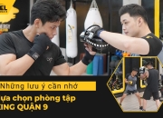 Những Lưu Ý Cần Nhớ Khi Lựa Chọn Phòng Tập Boxing Quận 9