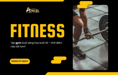 Tập gym buổi sáng hay buổi tối – thời điểm nào tốt hơn?