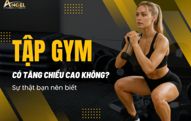 Tập gym có tăng chiều cao không? Sự thật bạn nên biết