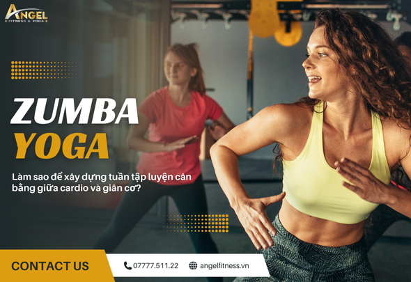 Từ Zumba đến Yoga – Làm sao để xây dựng tuần tập luyện cân bằng giữa cardio và giãn cơ?