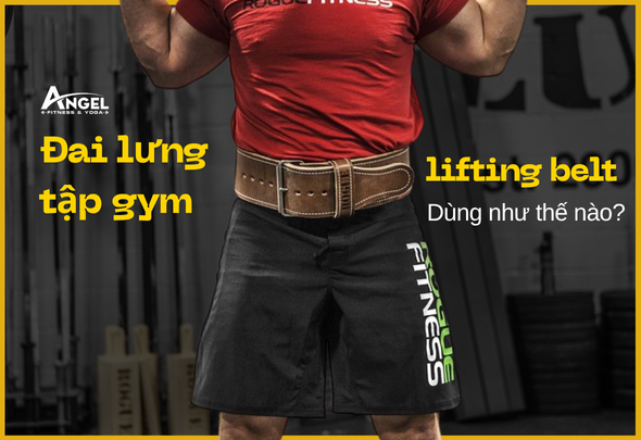Đai lưng tập gym – lifting belt dùng như thế nào? 