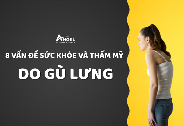 BẠN CÓ ĐANG GÙ LƯNG? 8 VẤN ĐỀ VỀ SỨC KHỎE VÀ THẨM MỸ DO GÙ LƯNG