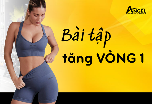 Top 5 Bài tập tăng vòng 1 hiệu quả giúp nàng có vòng 1 săn chắc, quyến rũ