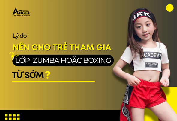 Lý Do Nên Cho Trẻ Tham Gia Lớp Zumba Hoặc Boxing Từ Sớm
