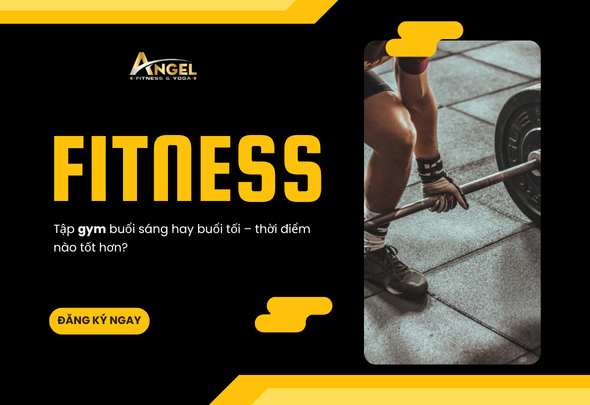 Tập gym buổi sáng hay buổi tối – thời điểm nào tốt hơn?
