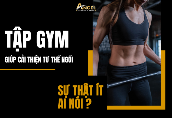 Tập gym giúp cải thiện tư thế ngồi – sự thật ít ai nói tới